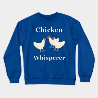 Chicken Whisperer Crewneck Sweatshirt